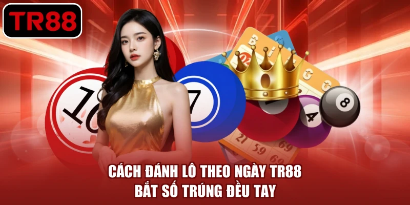 cách đánh lô theo ngày