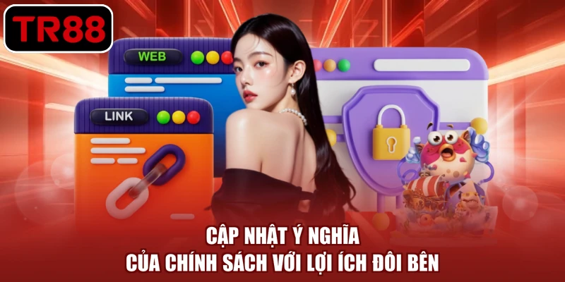 Cập nhật ý nghĩa của chính sách với lợi ích đôi bên