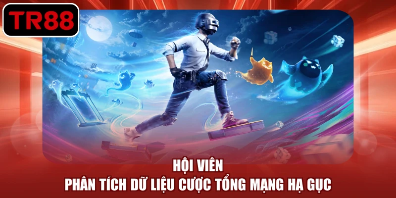 Hội viên phân tích dữ liệu cược tổng mạng hạ gục