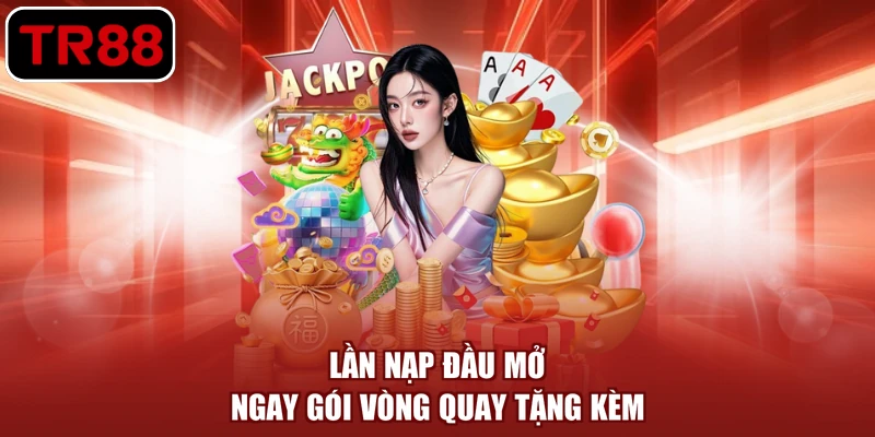 Lần nạp đầu mở ngay gói vòng quay tặng kèm