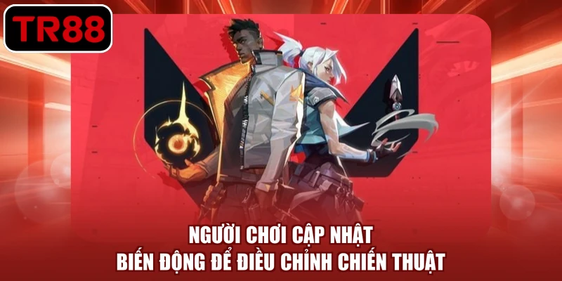 Người chơi cập nhật biến động để điều chỉnh chiến thuật