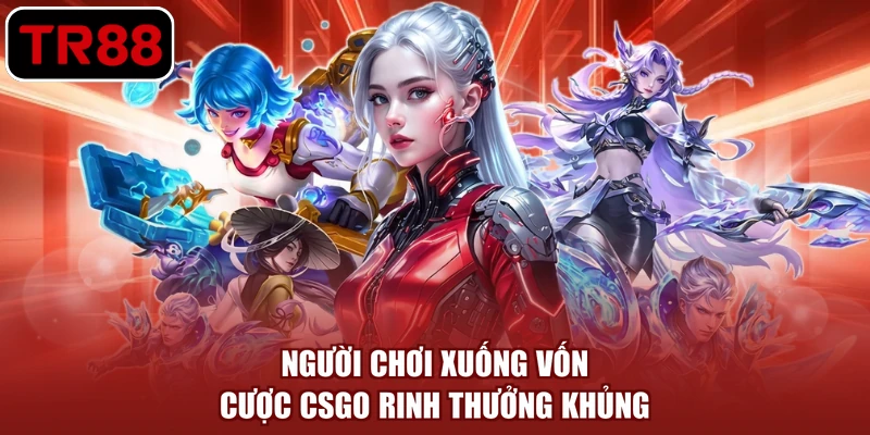 Người chơi xuống vốn cược CSGO rinh thưởng khủng