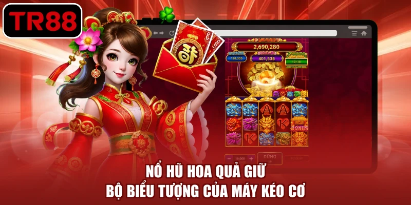 Nổ hũ hoa quả giữ bộ biểu tượng của máy kéo cơ