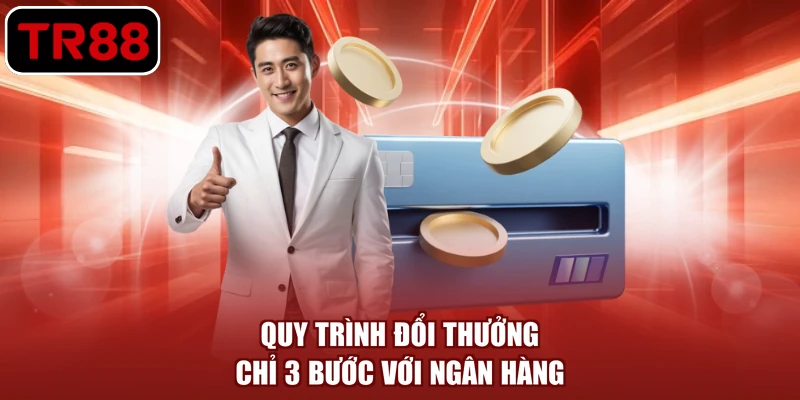 Quy trình đổi thưởng chỉ 3 bước với ngân hàng