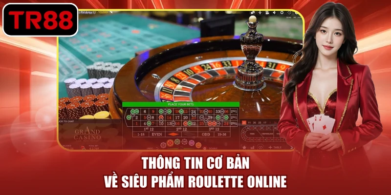 Thông tin cơ bản về siêu phẩm Roulette online