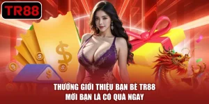 thưởng giới thiệu bạn bè TR88