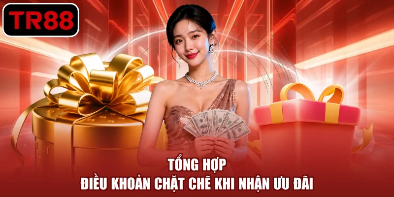 Tổng hợp điều khoản chặt chẽ khi nhận ưu đãi