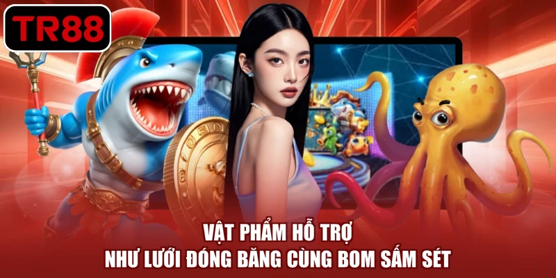 Vật phẩm hỗ trợ như lưới đóng băng cùng bom sấm sét