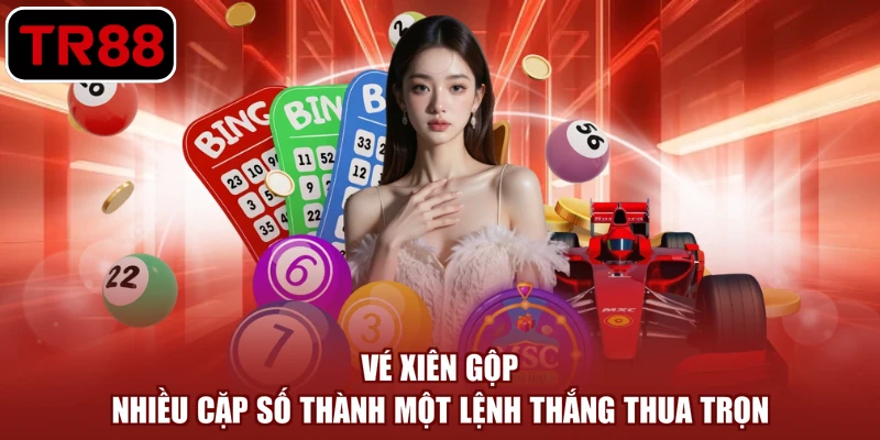 Vé xiên gộp nhiều cặp số thành một lệnh thắng thua trọn