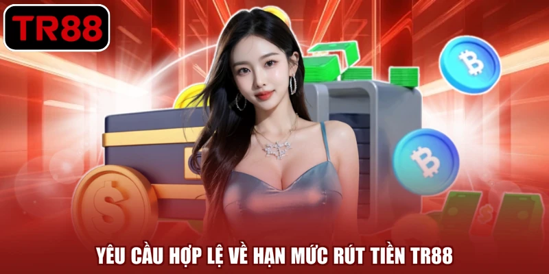 Yêu cầu hợp lệ về hạn mức rút tiền TR88